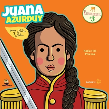 Juana Azurduy para ni�as y ni�os - Book #3 of the Colección Antiprincesas