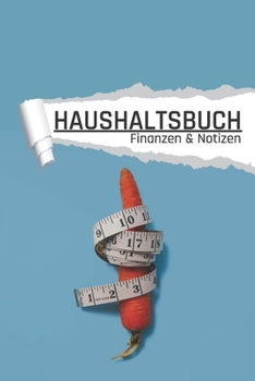 Haushaltsbuch Finanzen und Notizen: Motiv Möhre I Einnahmen planen u. Ausgaben sparen I DIN A5 I 120 Seiten I Undatiert I 52 Wochen I Fixkosten I Bilanz I Finanzplaner (German Edition)
