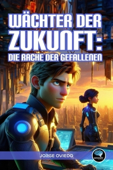 Wächter der Zukunft: Die Rache der Gefallenen (German Edition)