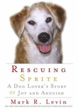 Hardcover Rescuing Sprite: A Dog Lover's Story of Joy and Anguish Book