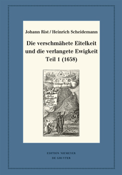 Hardcover Die Verschmähete Eitelkeit Und Die Verlangete Ewigkeit, Teil 1 (1658) [German] Book