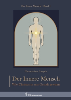Der innere Mensch: Wie Christus in uns Gestalt gewinnt (German Edition)