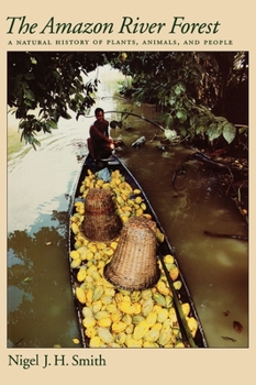 Hardcover The Amazon River Forest: A Natural History of Plants, Animals, and People Book