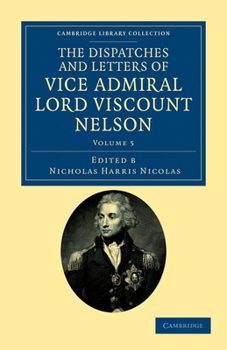 Paperback The Dispatches and Letters of Vice Admiral Lord Viscount Nelson Book