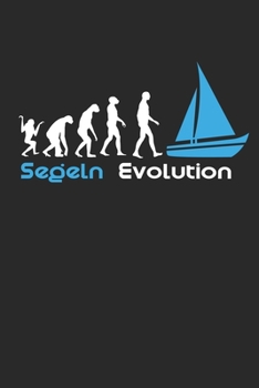 Segeln Evolution: Notizbuch/Tagebuch/Organizer/120 Linierte Seiten/ 6x9 Zoll (German Edition)