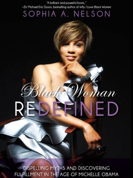 Hardcover Black Woman Redefined: Dispelling Myths and Discovering Fulfillment in the Age of Michelle Obama Book