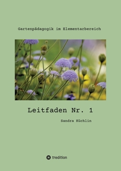 Paperback Leitfaden Nr. 1: Gartenpädagogik im Elementarbereich [German] Book