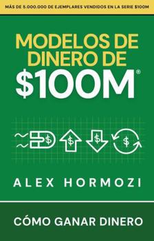 Hardcover Modelos de dinero de $100 M: Cómo ganar dinero [Spanish] Book