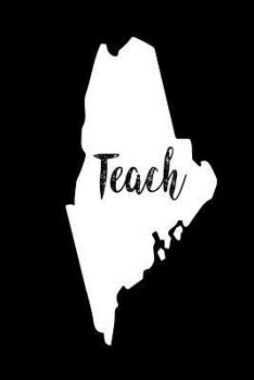 Paperback Teach: Maine Map Back To School Gift Notebook For Teachers Book