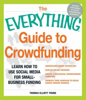 Paperback The Everything Guide to Crowdfunding: Learn How to Use Social Media for Small-Business Funding Book