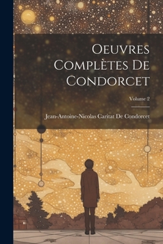 Paperback Oeuvres Complètes De Condorcet; Volume 2 [French] Book