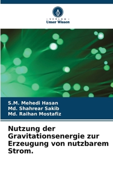 Nutzung der Gravitationsenergie zur Erzeugung von nutzbarem Strom. (German Edition)