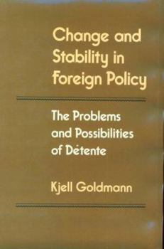 Hardcover Change and Stability in Foreign Policy: The Problems and Possibilities of Detente (Princeton Legacy Library) Book
