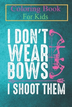 Coloring Book For Kids: Funny Archery For Women Bow Hunting Archer Mother's Day -g0dgh Animal Coloring Book: For Kids Aged 3-8 (Fun Activities for Kids)