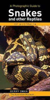 Paperback A Photographic Guide to Snakes and Other Reptiles of Australia (Photographic Guides) Book