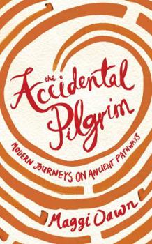 Hardcover The Accidental Pilgrim: Modern Journeys on Ancient Pathways Book