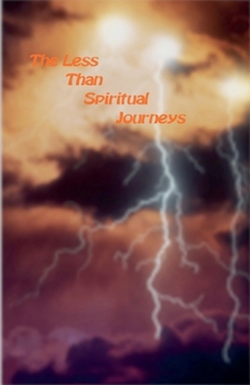 The Less Than Spiritual Journies