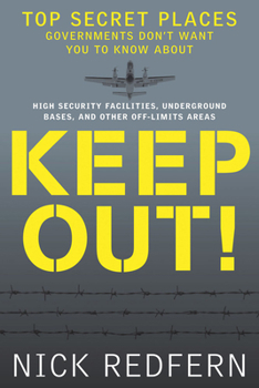 Paperback Keep Out!: Top Secret Places Governments Don't Want You to Know about Book