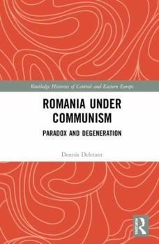 Hardcover Romania Under Communism: Paradox and Degeneration Book