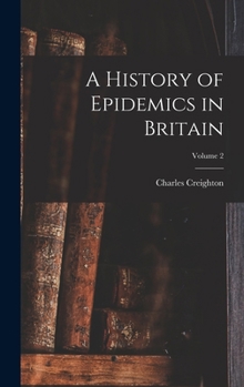 Hardcover A History of Epidemics in Britain; Volume 2 Book