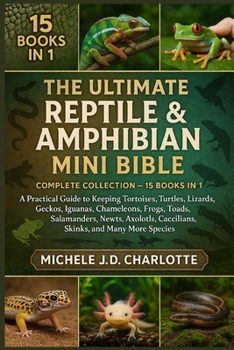 THE ULTIMATE Reptile & AMPHIBIAN MINI BIBLE: COMPLETE COLLECTION — 15 BOOKS IN 1