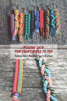 Plastic Lace Fun Craft Ideas To Try: Beginners Guide to Make Plastic Lace Craft At Home