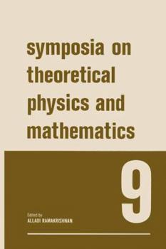 Paperback Symposia on Theoretical Physics and Mathematics 9: Lectures Presented at the 1968 Sixth Anniversary Symposium of the Institute of Mathematical Science Book