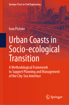 Hardcover Urban Coasts in Socio-Ecological Transition: A Methodological Framework to Support Planning and Management of the City-Sea Interface Book