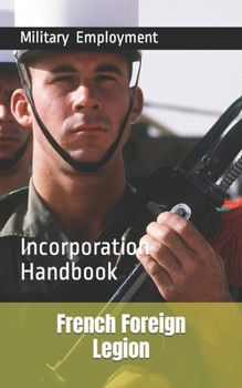 Paperback French Foreign Legion: Incorporation Handbook Book