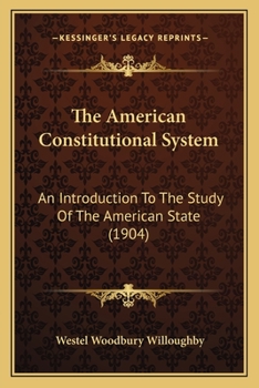 Paperback The American Constitutional System: An Introduction To The Study Of The American State (1904) Book