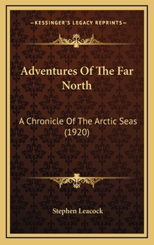 Adventurers of the Far North a Chronicle of the Frozen Seas - Book #20 of the Chronicles of Canada