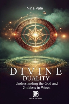 Paperback Divine Duality - Understanding the God and Goddess in Wicca Book