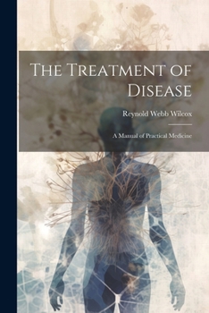 Paperback The Treatment of Disease: A Manual of Practical Medicine Book