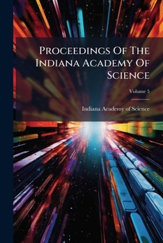 Proceedings of the Indiana Academy of Science, Volume 5