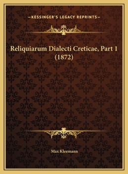 Reliquiarum Dialecti Creticae, Part 1 (1872)