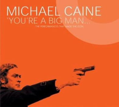 Paperback Michael Caine 'You're a Big Man': The Performances That Made The Icon Book