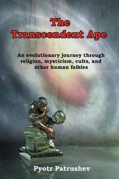 Paperback The Transcendent Ape: An evolutionary journey through religion, mysticism, cults, and other human foibles Book