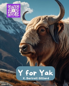 Y For Yak: Fun ways to learn about Yaks (Zoo Edition) (Learn the Alphabet with Animal Friends)