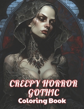 Creepy Horror Gothic Coloring Book: High-Quality and Unique Coloring Pages B0CNS6Y9X1 Book Cover