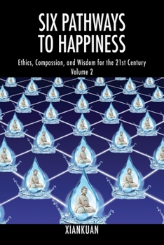 Paperback Six Pathways to Happiness Volume 2: Ethics, Compassion, and Wisdom for the 21st Century Book