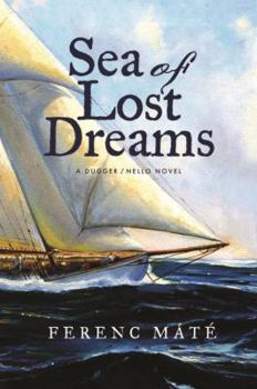 Hardcover Sea of Lost Dreams: A Dugger/Nello Novel Book