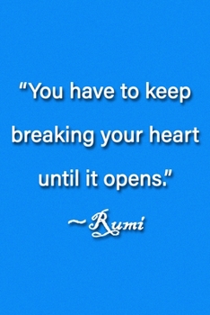 Paperback "You have to keep breaking your heart until it opens." Rumi Notebook: Lined Journal, 120 Pages, 6 x 9 inches, Lovely Gift, Soft Cover, Pink Matte Fini Book