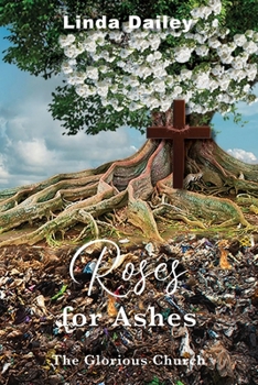 Paperback Roses for Ashes: The Glorious Church Book