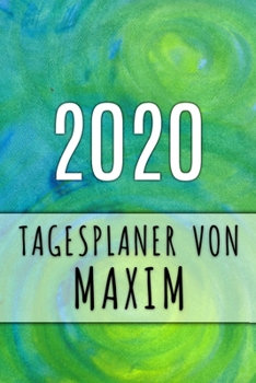 2020 Tagesplaner von Maxim: Personalisierter Kalender f�r 2020 mit deinem Vornamen