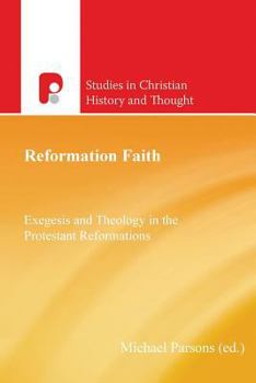 Paperback Reformation Faith: Exegesis and Theology in the Protestant Reformations Book