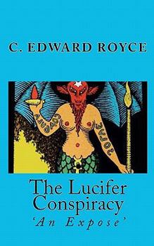 Paperback The Lucifer Conspiracy: 'An Expose' Book