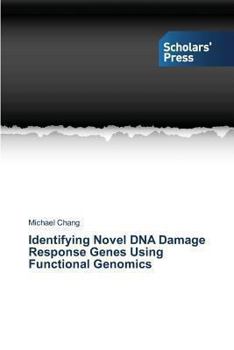 Paperback Identifying Novel DNA Damage Response Genes Using Functional Genomics Book