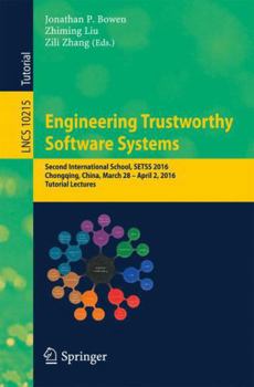 Paperback Engineering Trustworthy Software Systems: Second International School, Setss 2016, Chongqing, China, March 28 - April 2, 2016, Tutorial Lectures Book