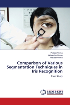 Paperback Comparison of Various Segmentation Techniques in Iris Recognition Book