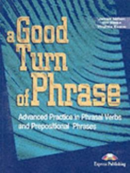 Paperback A GOOD TURN OF PHRASE ADVANCED IDIOM PRACTICE STUDENT'S BOOK 2 Book
